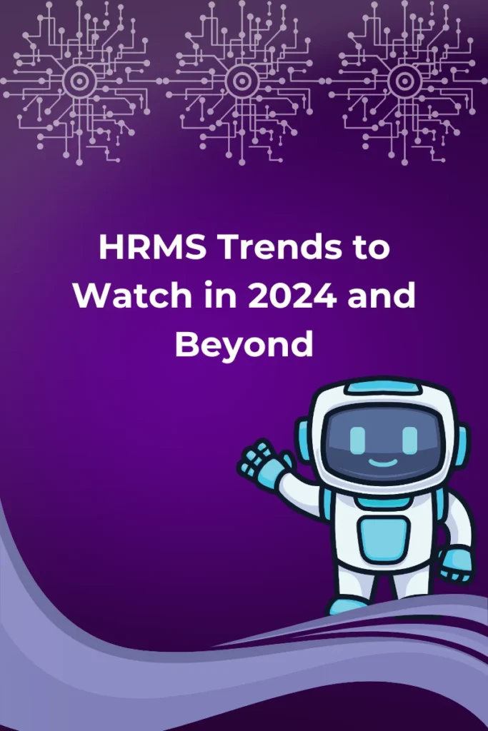 HRMS Trends to Watch in 2024 and Beyond