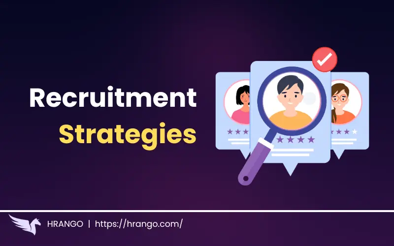 Recruitment Strategies and Selection Strategies for the Modern Workforce